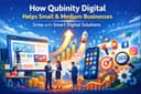 How Qubinity Digital Helps Small & Medium Businesses Grow with Smart Digital Solutions