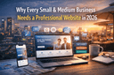 Why Every Small & Medium Business Needs a Professional Website in 2026
